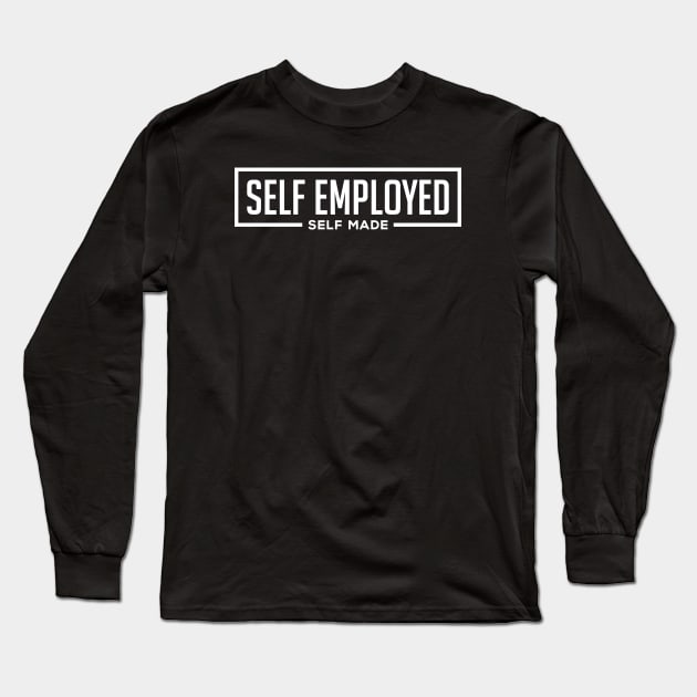 Self Employed Self Made Long Sleeve T-Shirt by Locind